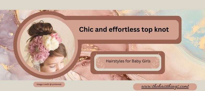 Chic and effortless top knot for baby girls