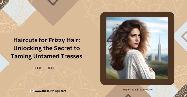 Haircuts for Frizzy Hair