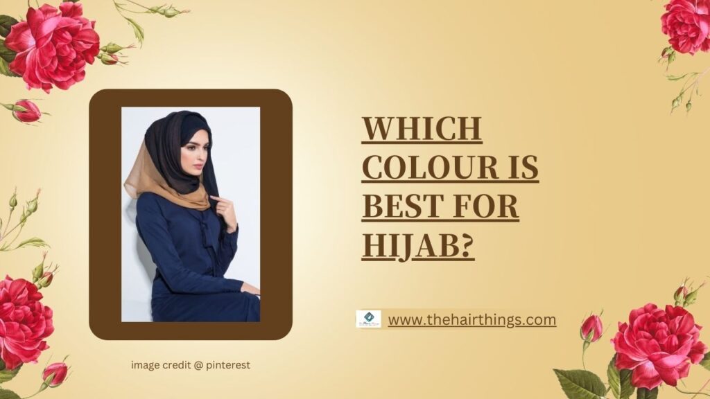 Which Colour is Best for Hijab?