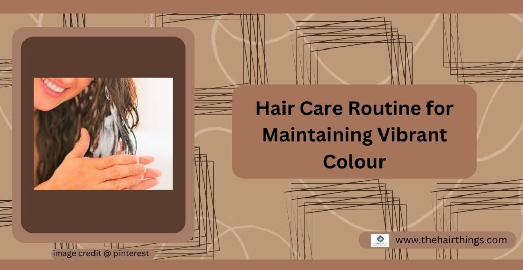 Hair Care Routine for Maintaining Vibrant Colour