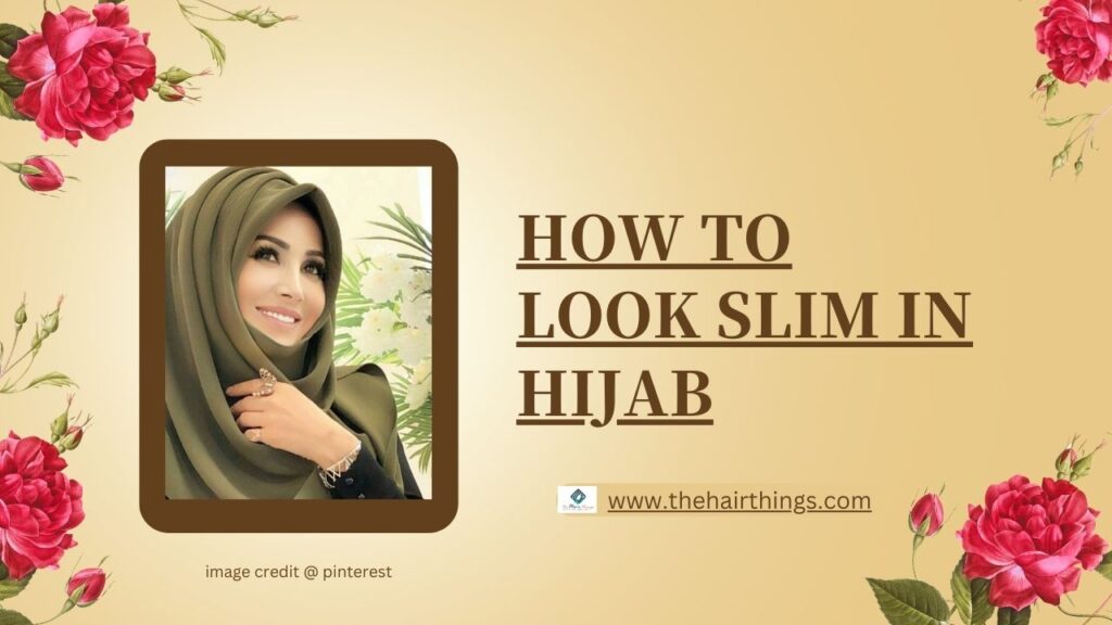 How to Look Slim in Hijab