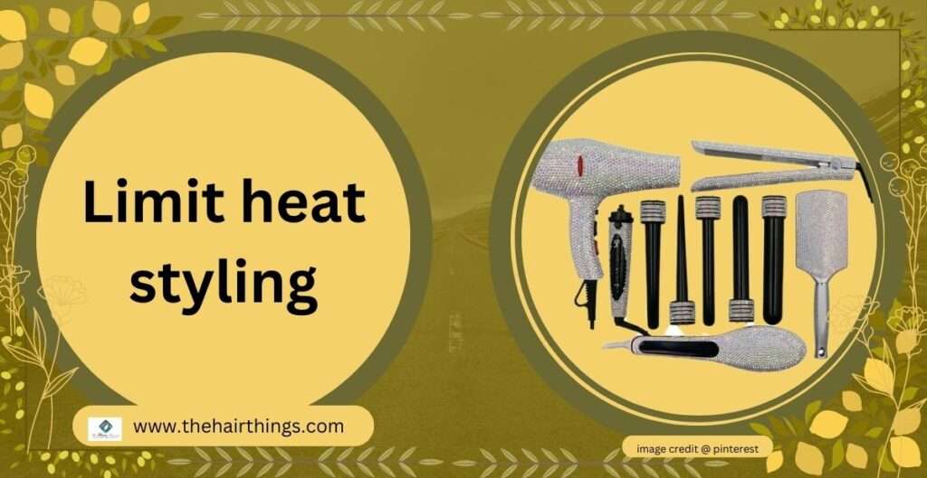 Limit heat styling