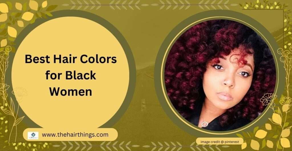 Best Hair Colors for Black Women