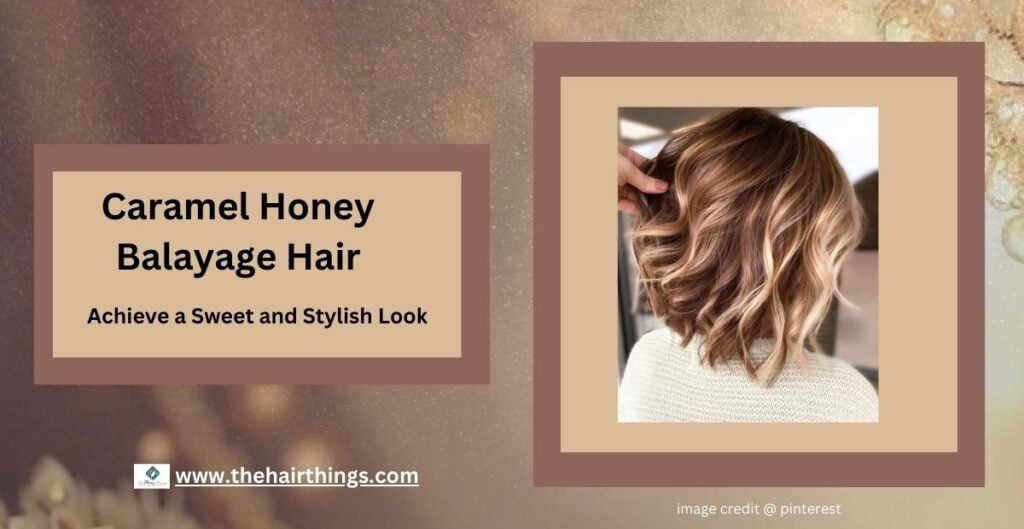 Caramel Honey Balayage Hair