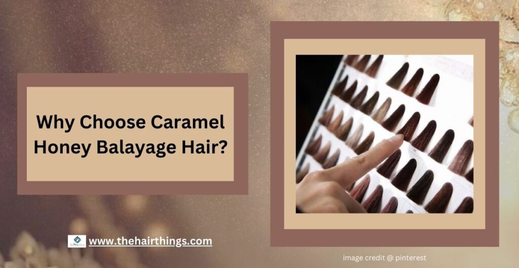  Why Choose Caramel Honey Balayage Hair?