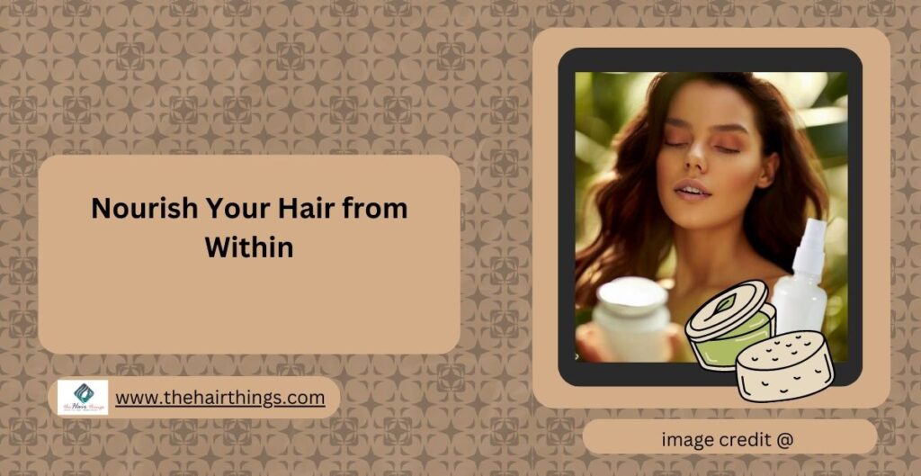 Nourish Your Hair from Within