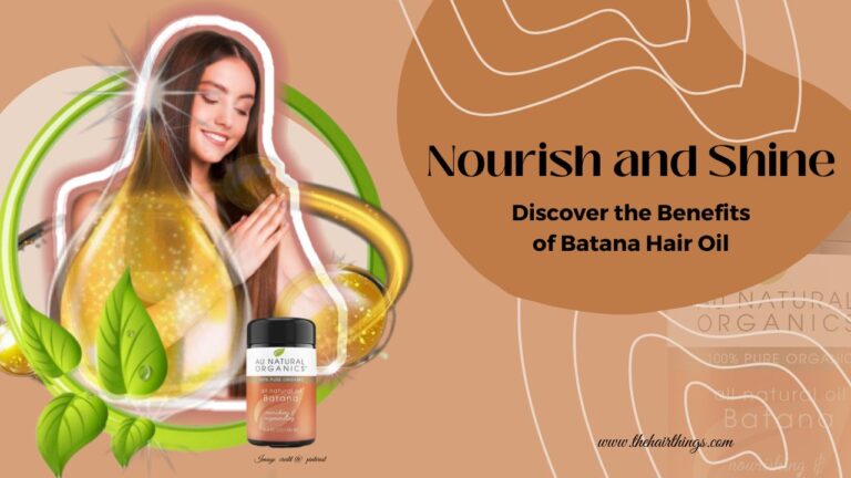 Nourish and Shine , Discover the Benefits of Batana Hair Oil