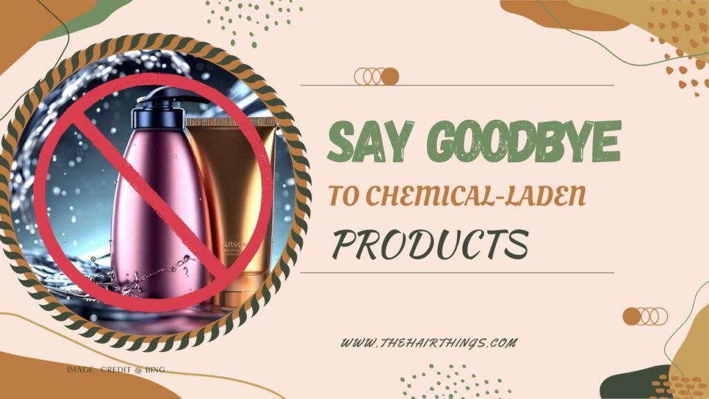 Say Goodbye to Chemical-laden Products