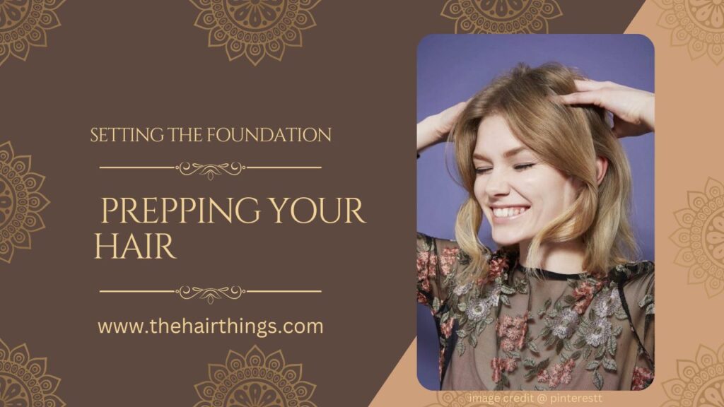 Setting the Foundation: Prepping Your Hair