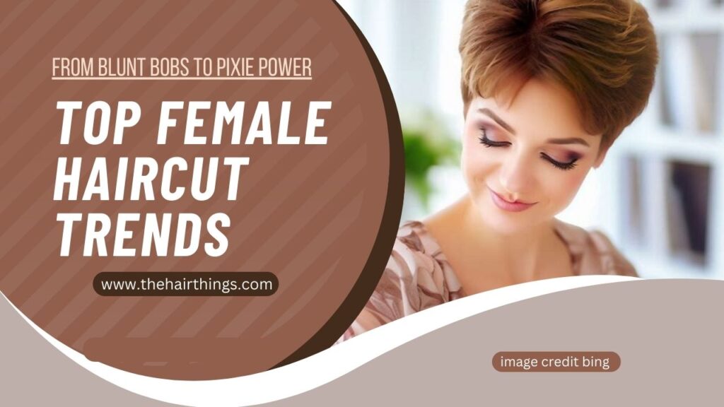 Top Female Haircut Trends