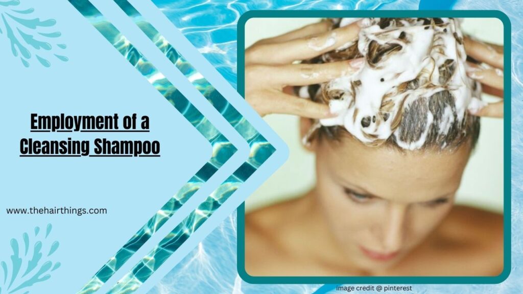 Employment of a Cleansing Shampoo