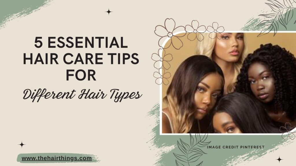 Hair Care Tips for Different Hair Types