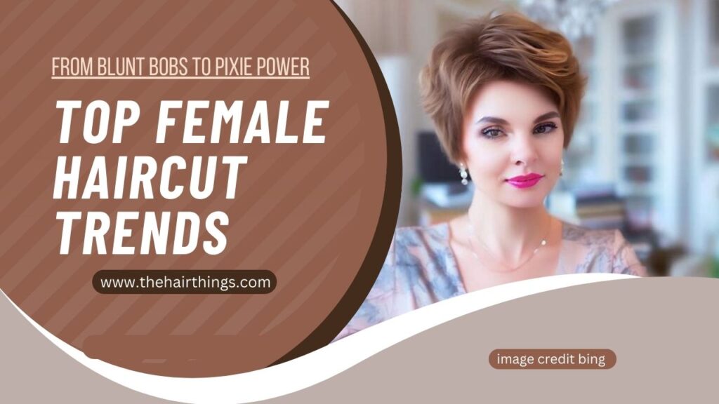 Top Female Haircut Trends