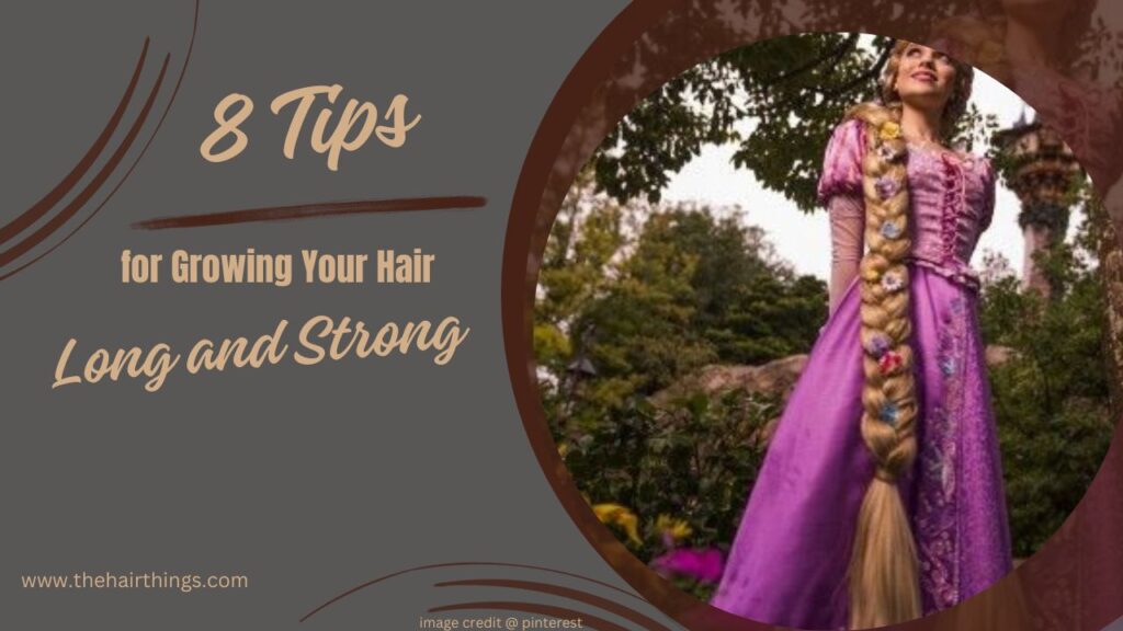  Tips for Growing Your Hair Long and Strong