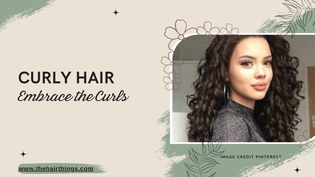 Curly Hair: Embrace the Curls