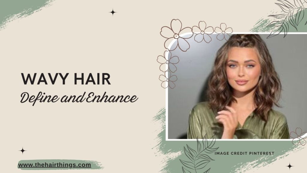 Wavy Hair: Define and Enhance