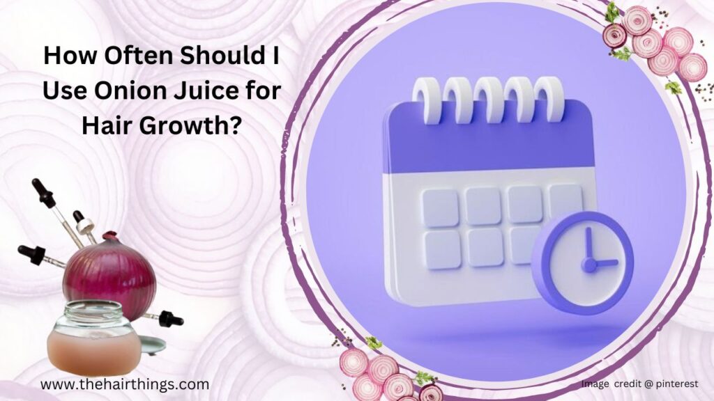 How Often Should I Use Onion Juice for Hair Growth?