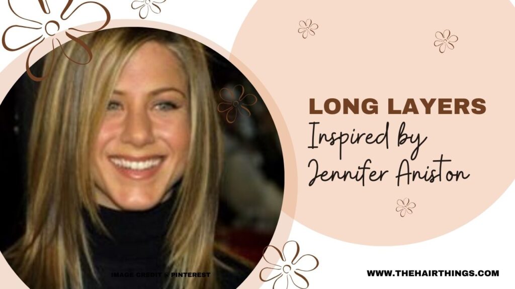 Long Layers – Inspired by Jennifer Aniston