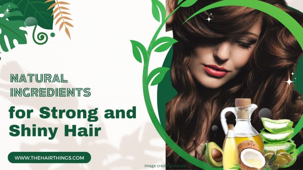 Natural Ingredients for Strong and Shiny Hair