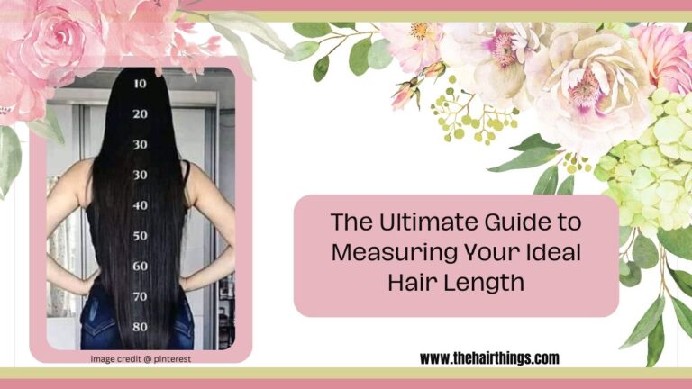 The Ultimate Guide to Measuring Your Ideal Hair Length