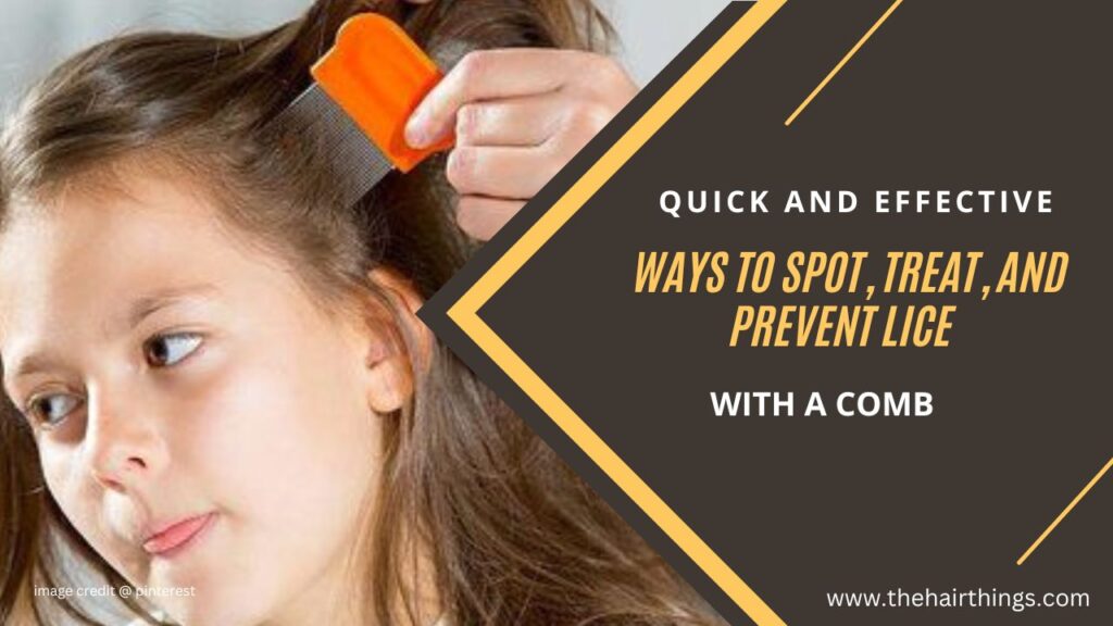 Quick and Effective Ways to Spot, Treat, and Prevent Lice with a Comb