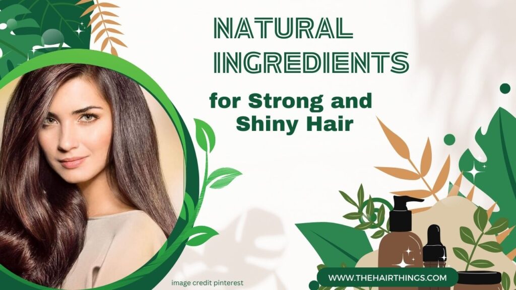 Natural Ingredients for Strong and Shiny Hair