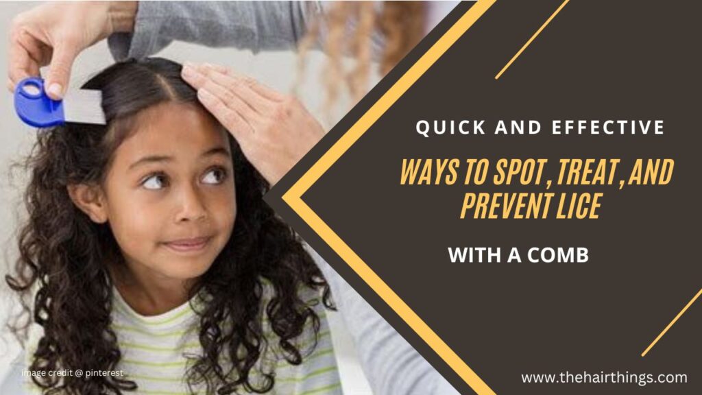 Quick and Effective Ways to Spot, Treat, and Prevent Lice with a Comb