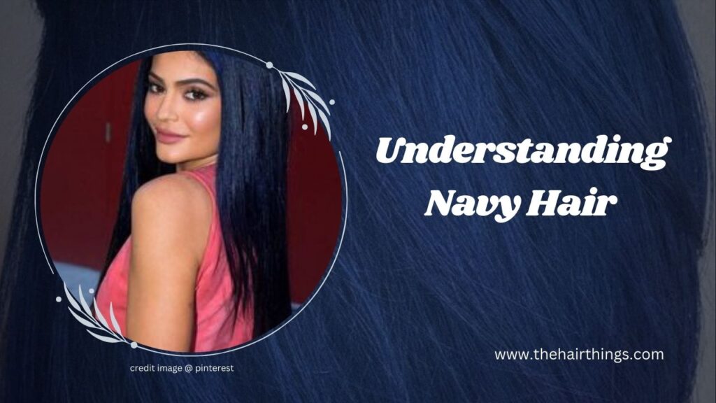 Understanding Navy Hair