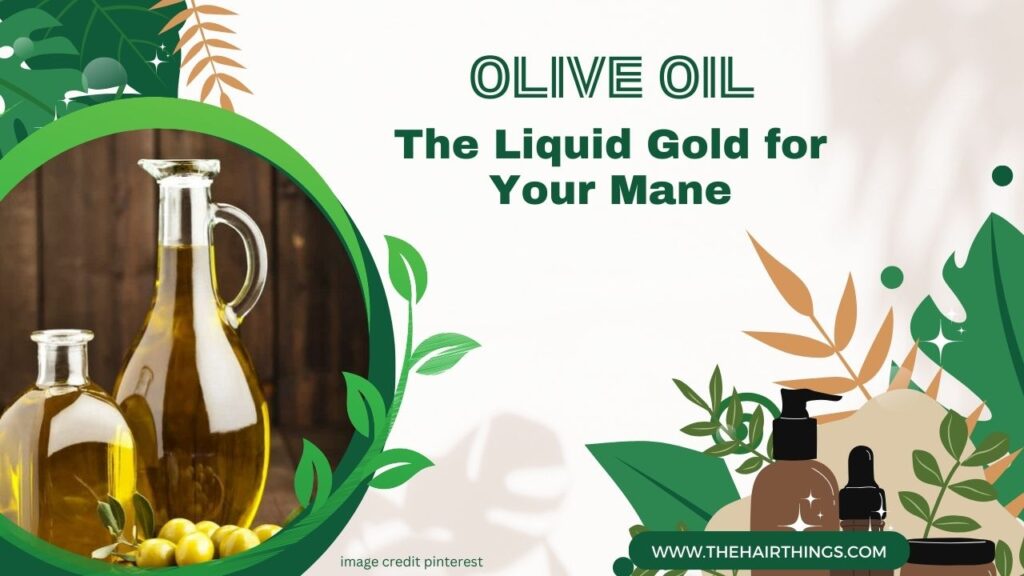 Olive Oil: The Liquid Gold for Your Mane