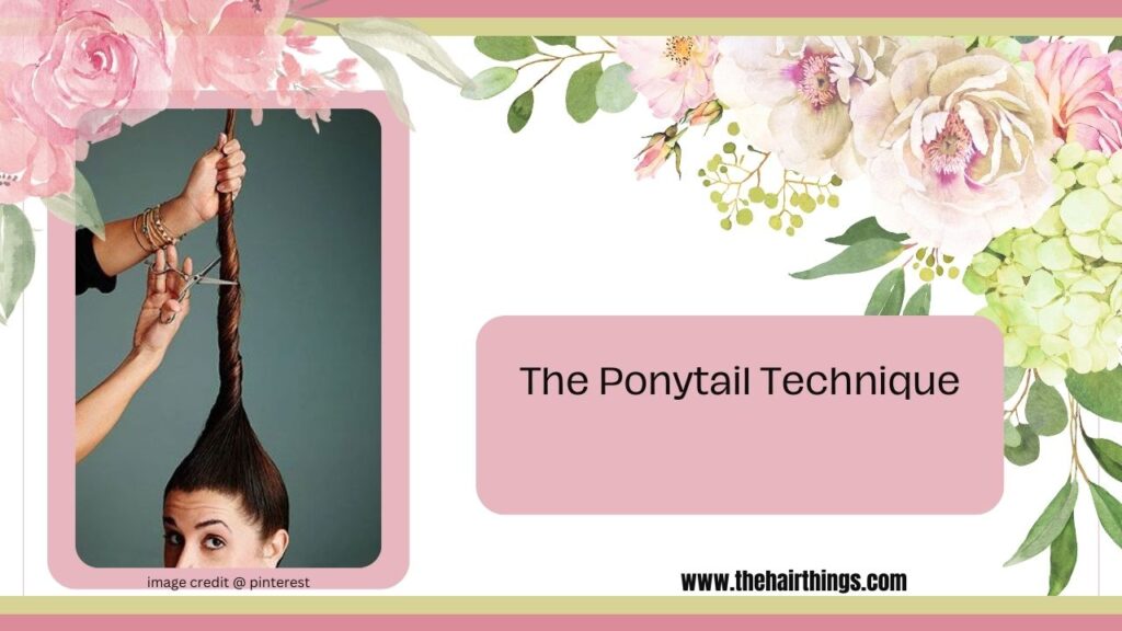 The Ponytail Technique