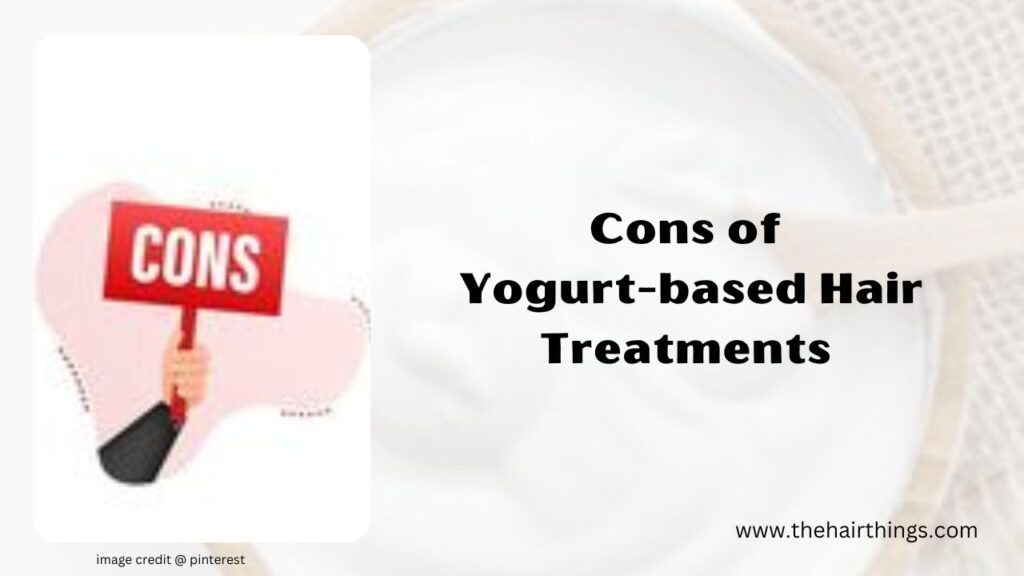 Cons of Yogurt-based Hair Treatments