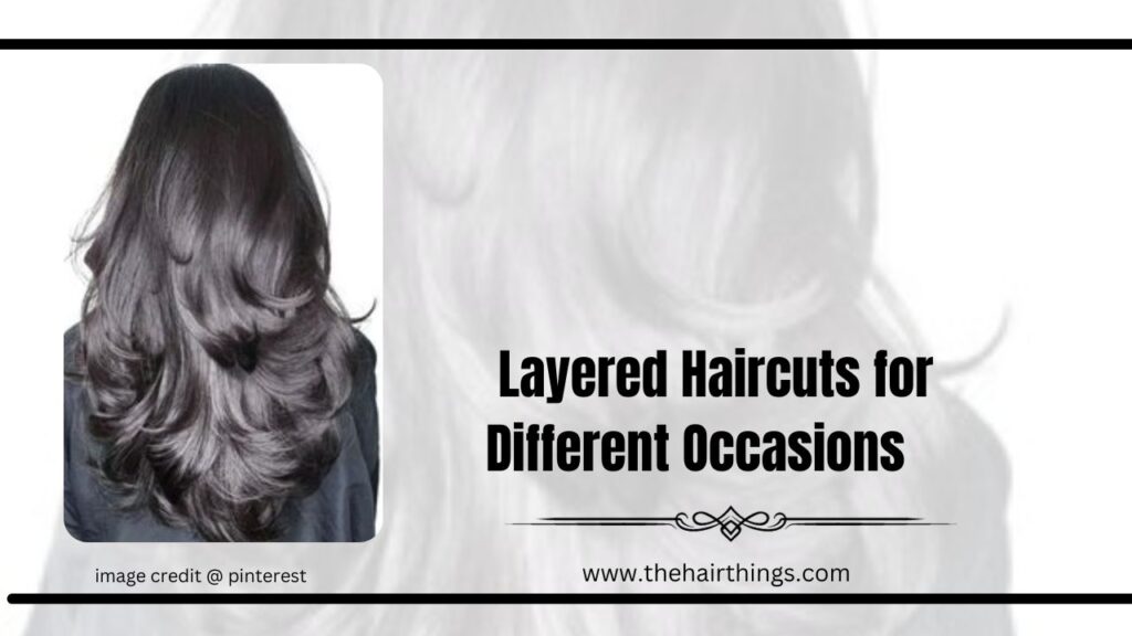  Layered Haircuts for Different Occasions