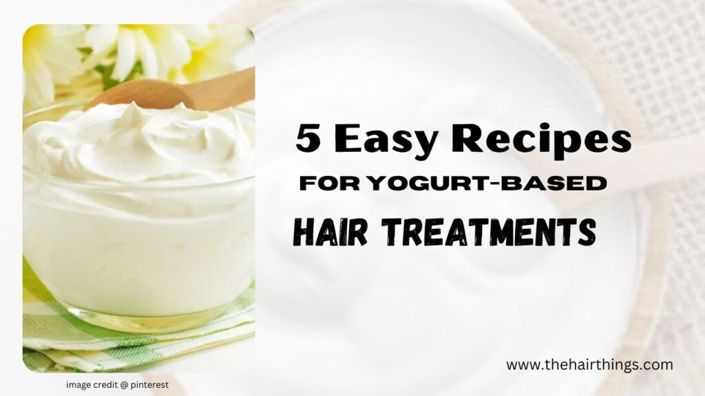 5 Easy Recipes for Yogurt-based Hair Treatments