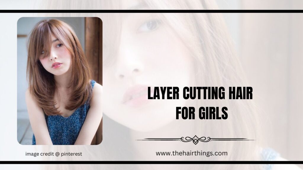 LAYER CUTTING HAIR FOR GIRLS