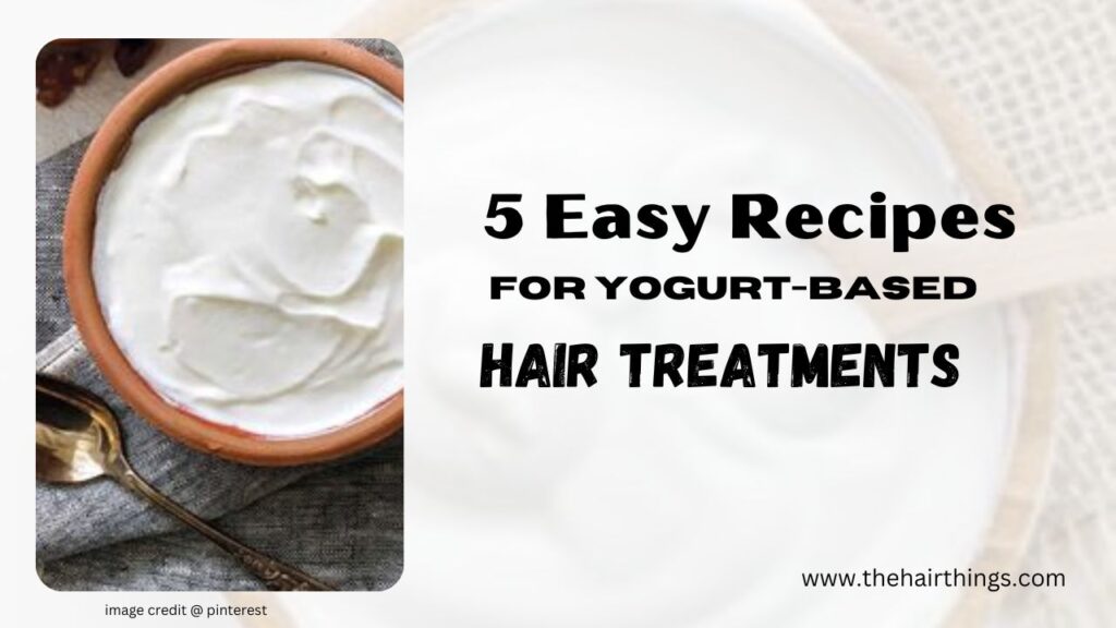 5 Easy Recipes for Yogurt-based Hair Treatments