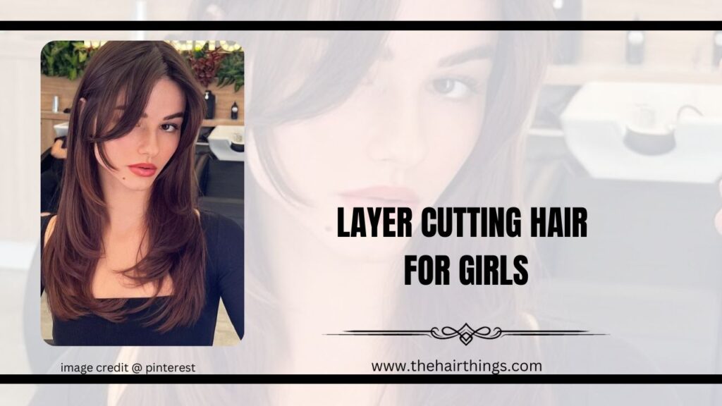 LAYER CUTTING HAIR FOR GIRLS