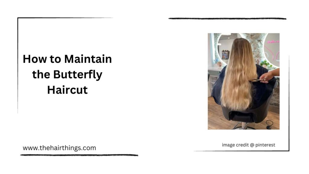 How to Maintain the Butterfly Haircut