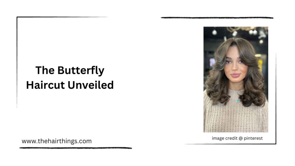 The Butterfly Haircut Unveiled