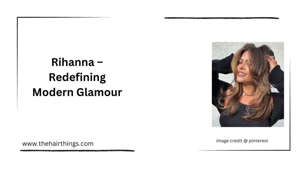 Rihanna – Redefining Modern Glamour