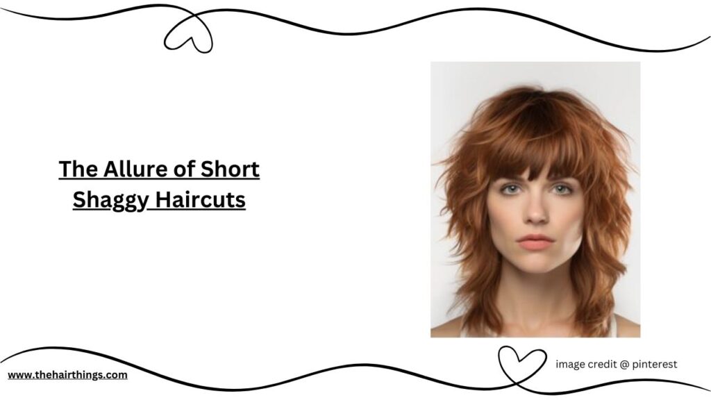 The Allure of Short Shaggy Haircuts