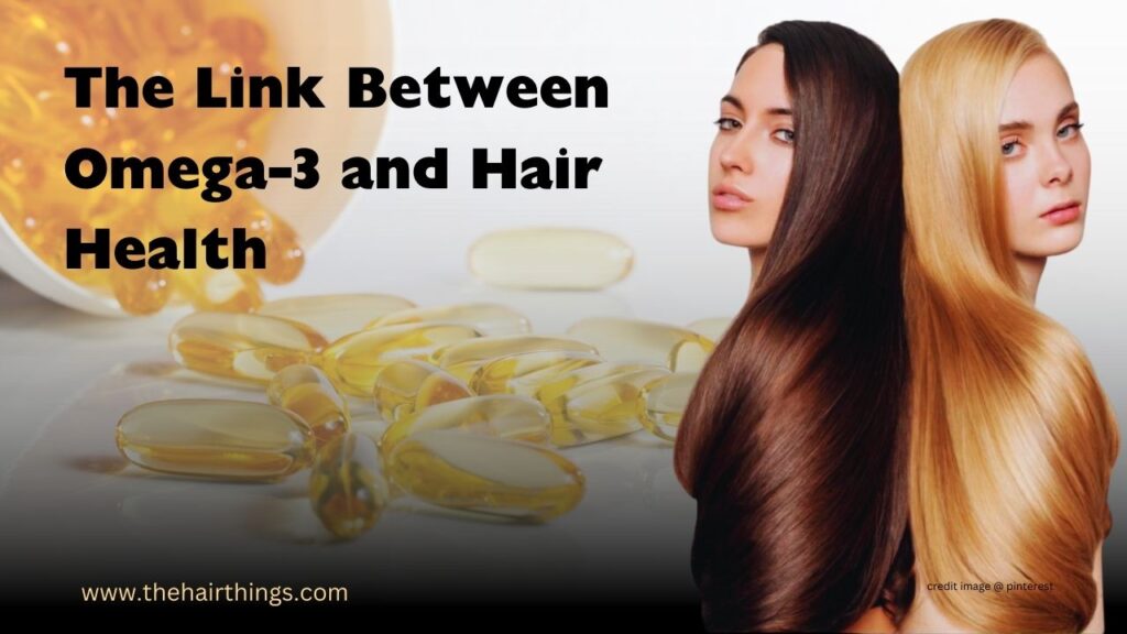 The Link Between Omega-3 and Hair Health