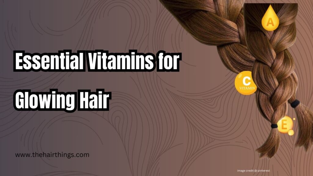 Essential Vitamins for Glowing Hair