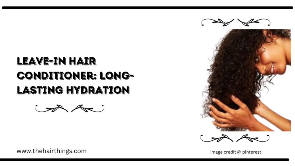 Leave-In Hair Conditioner: Long-Lasting Hydration