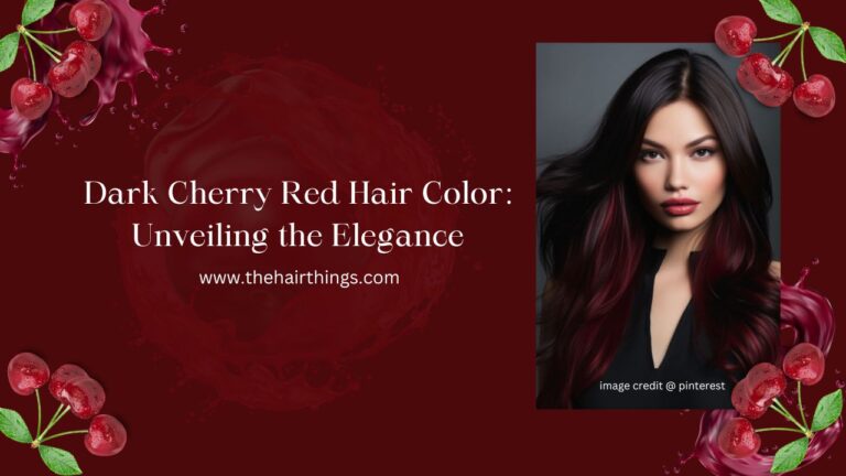 Dark Cherry Red Hair Color: Unveiling the Elegance