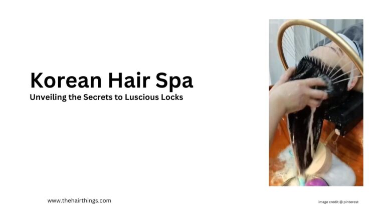 Korean Hair Spa: Unveiling the Secrets to Luscious Locks