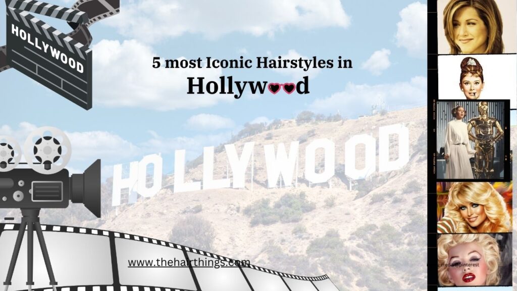 most Iconic Hairstyles in Hollywood