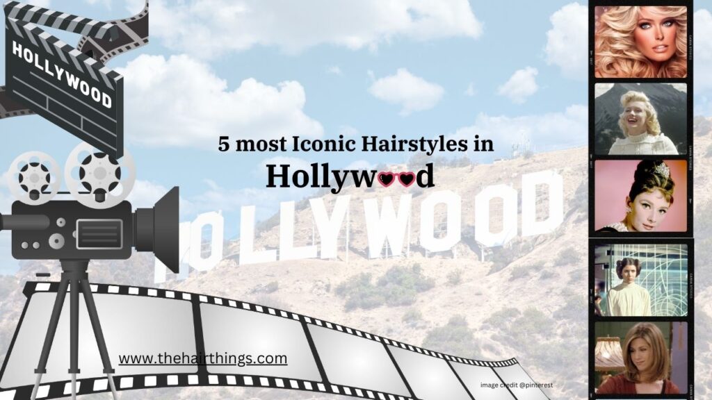 5 most Iconic Hairstyles in Hollywood