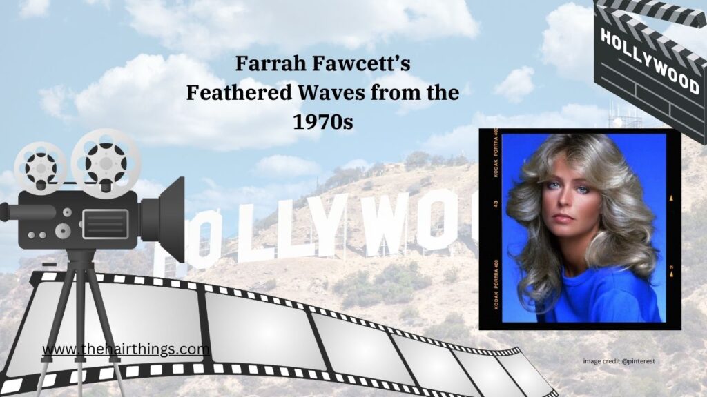 Farrah Fawcett’s Feathered Waves from the 1970s