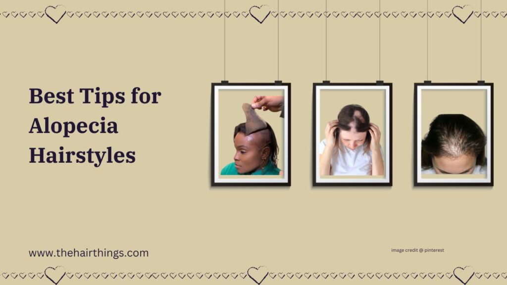 Best Tips for Alopecia Hairstyles