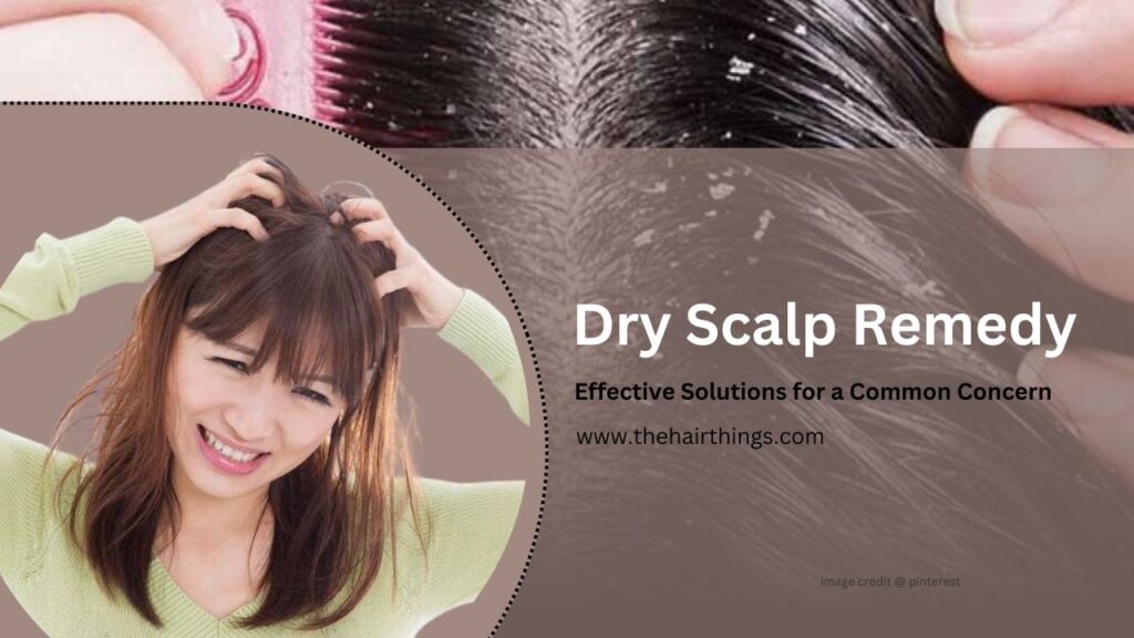 Dry Scalp Remedy: Effective Solutions for a Common Concern